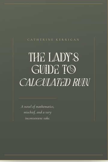 The Lady's Guide to Calculated Ruin by Catherine Kerrigan: a novel of mathematics, mischief, and a very inconvenient rake